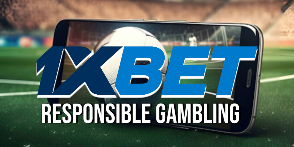 Responsible Gambling: Tips and Guidelines for Betting Safely on 1xBet