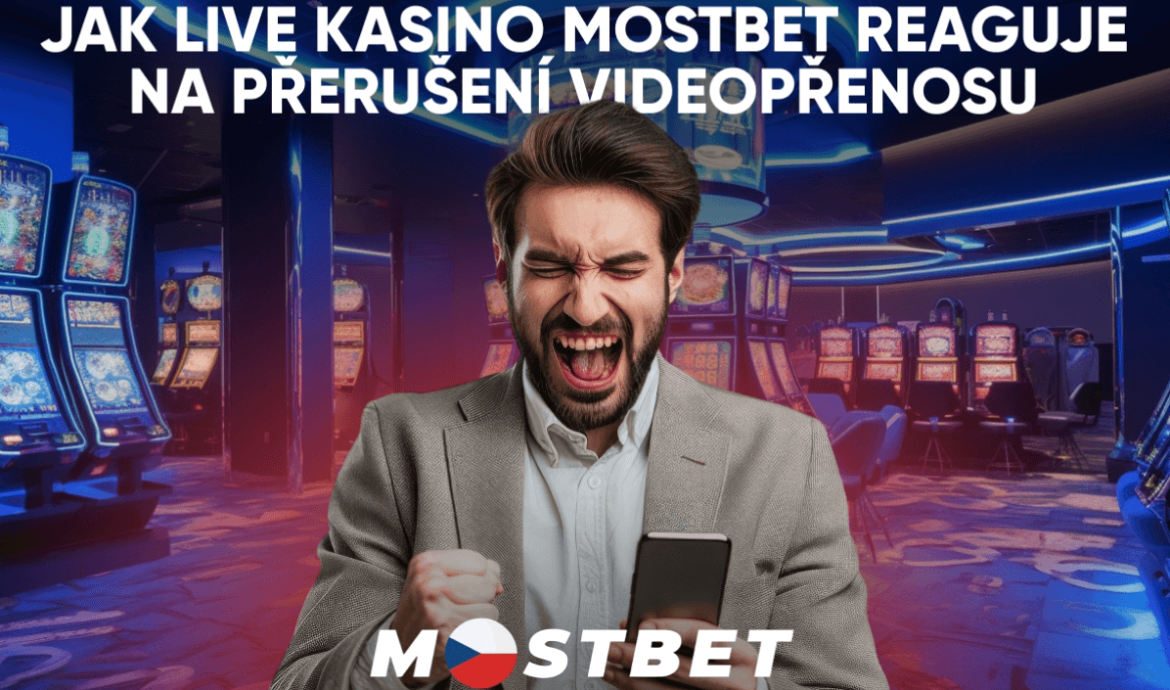 Jak live kasino Mostbet reaguje na přerušení videopřenosu